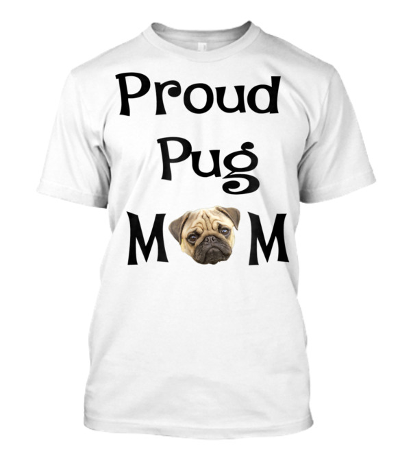 Proud Pug Mom T-Shirt