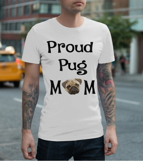 Proud Pug Mom T-Shirt