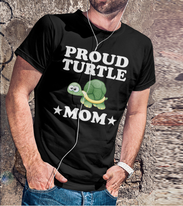 Proud Turtle Mom Funny Animal Owner Turtles T-Shirt
