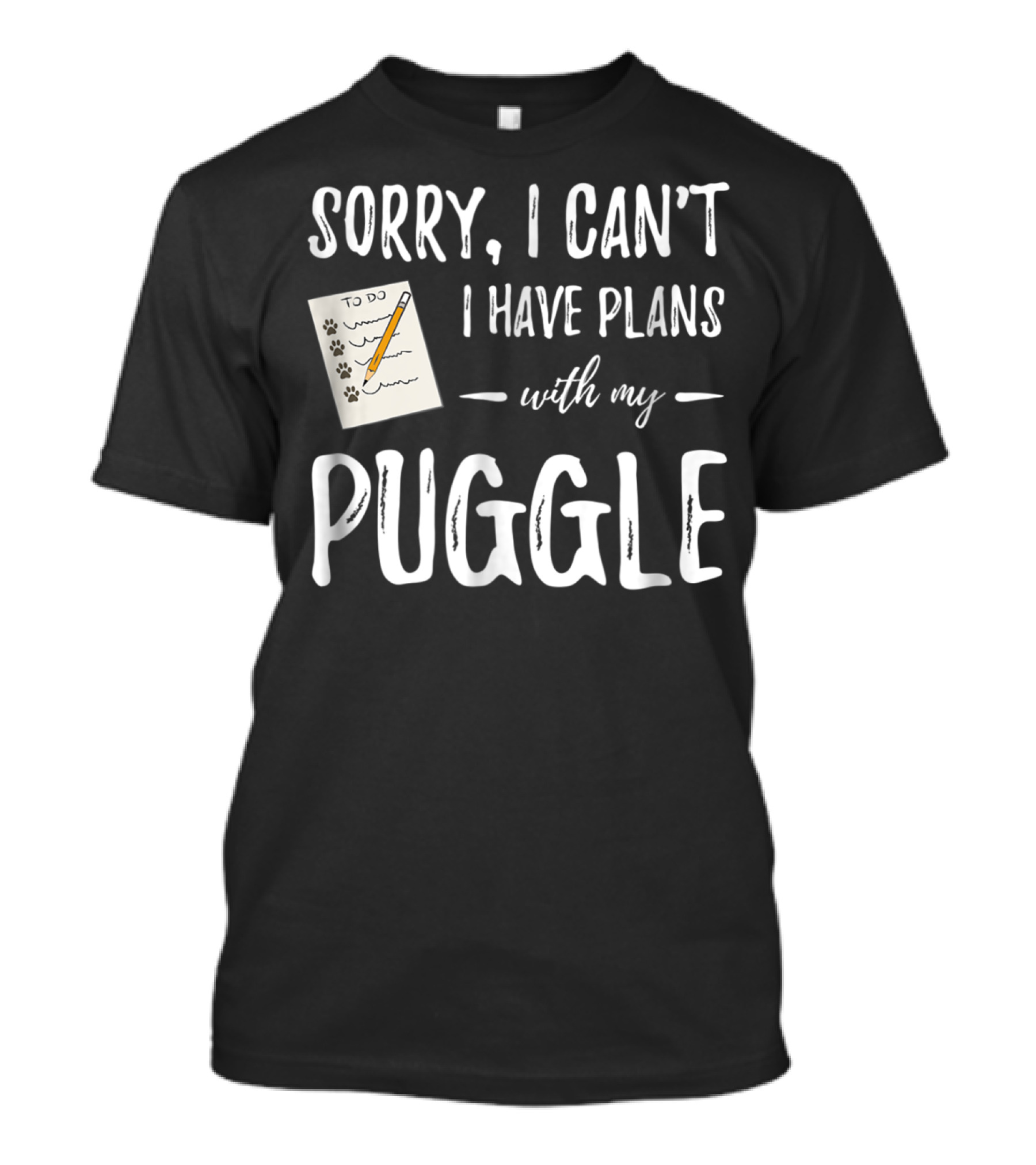Sorry I Can't I Have Plans With My Puggle Dog Lover Mom T-Shirt