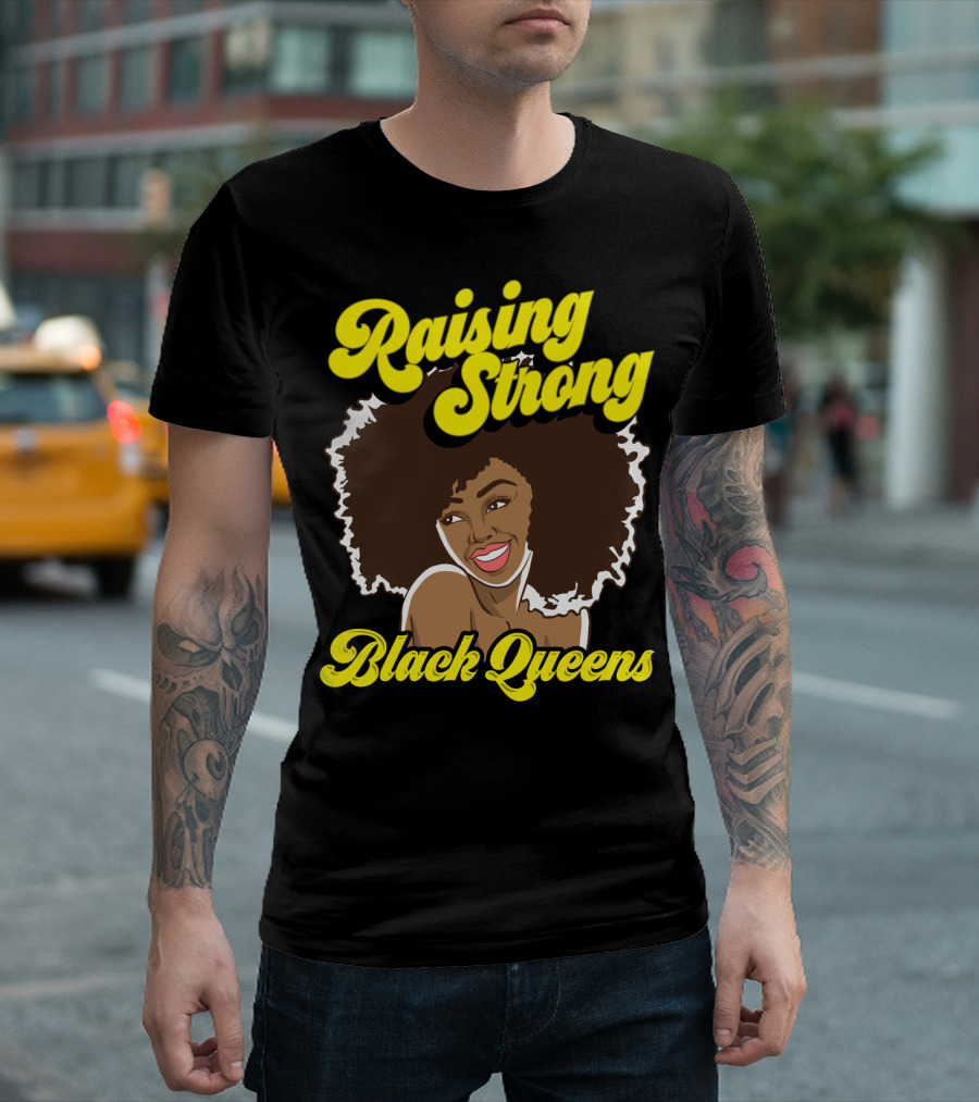 Raising Strong Black Queens African American Empowerment Afro Hairstyle T-Shirt