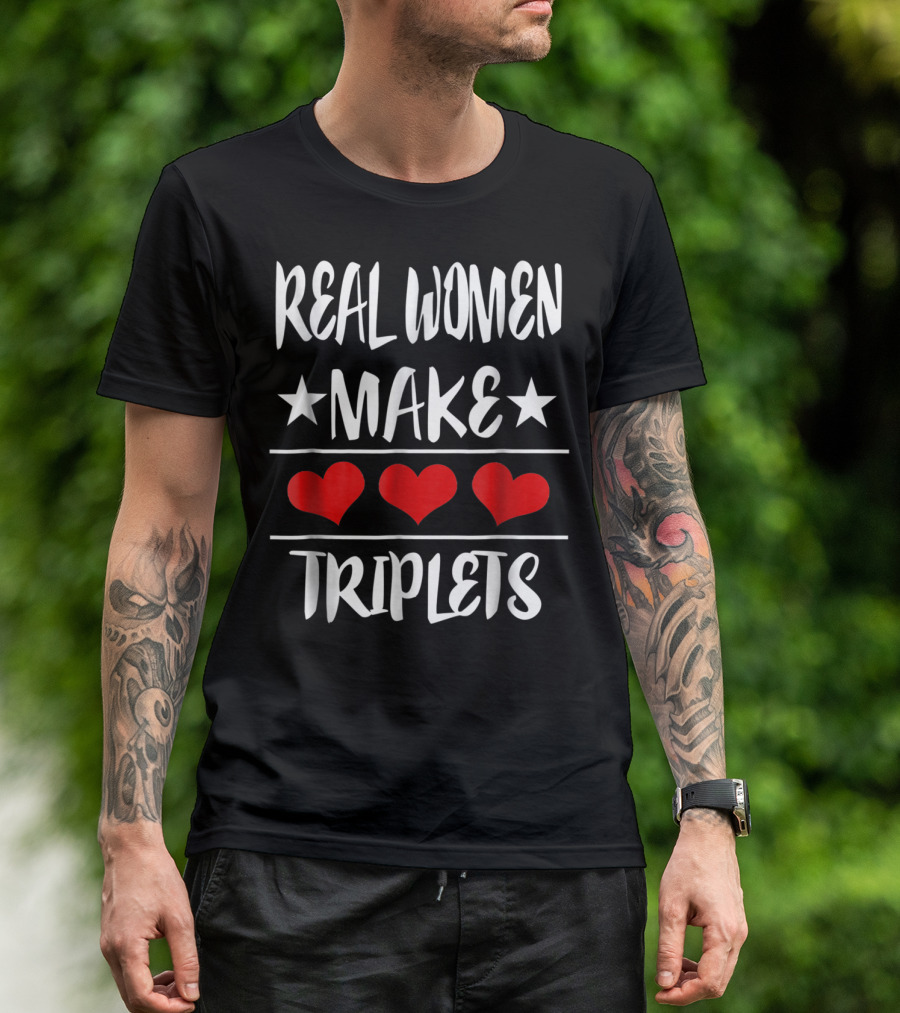Real Women Make Triplets Three Hearts T-Shirt