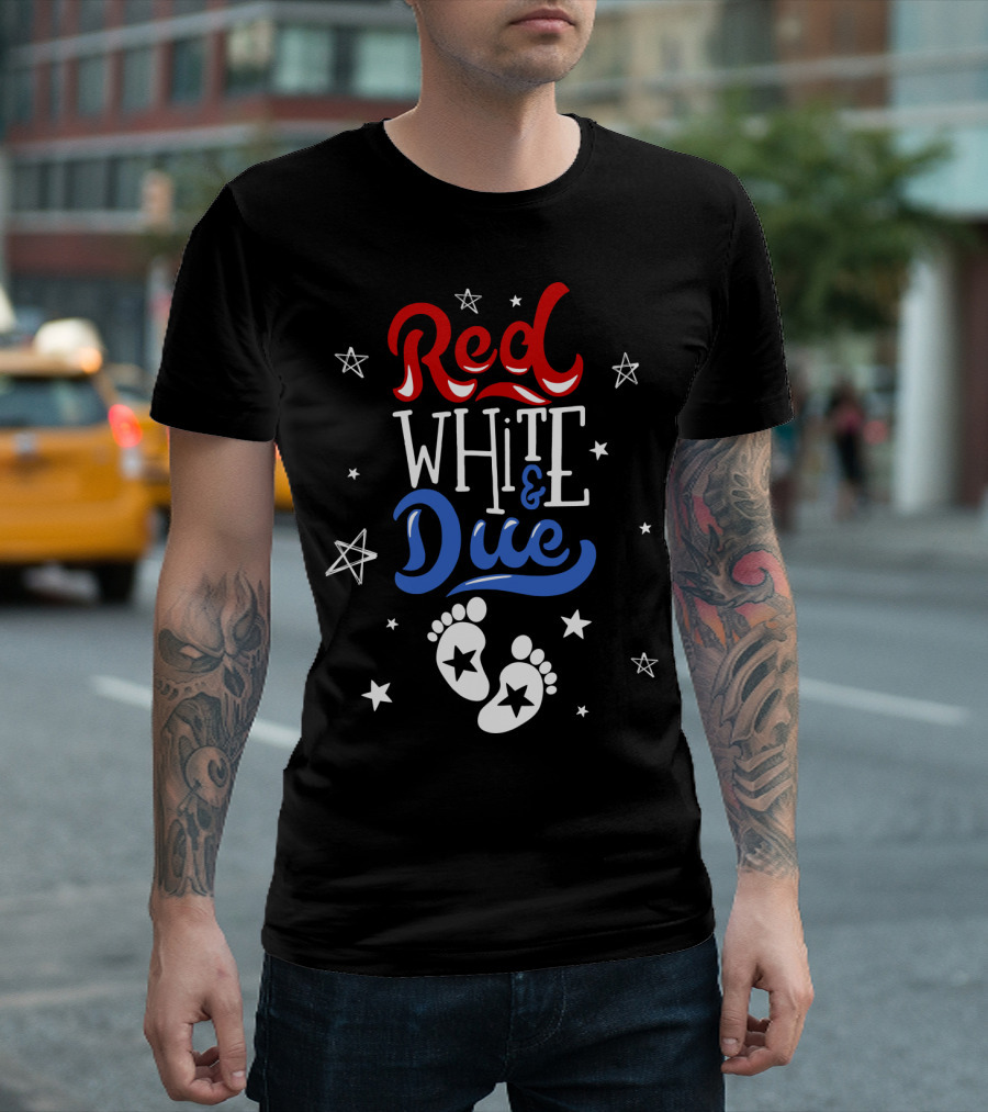 Red White and Due 4th of July Pregnancy Mom with Baby Feet and Stars T-Shirt