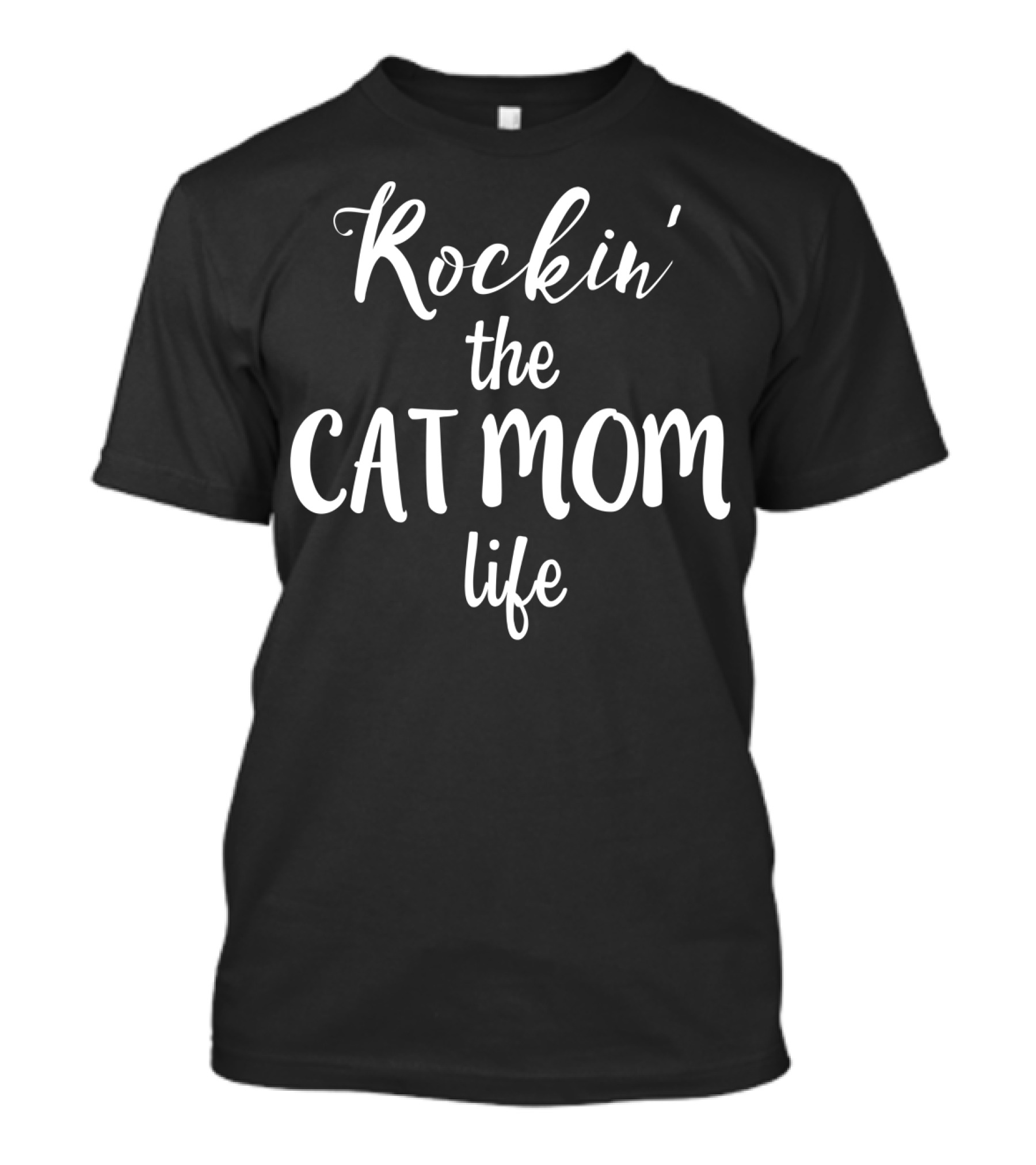 Rockin The Cat Mom Life Funny Feline Lover T-Shirt