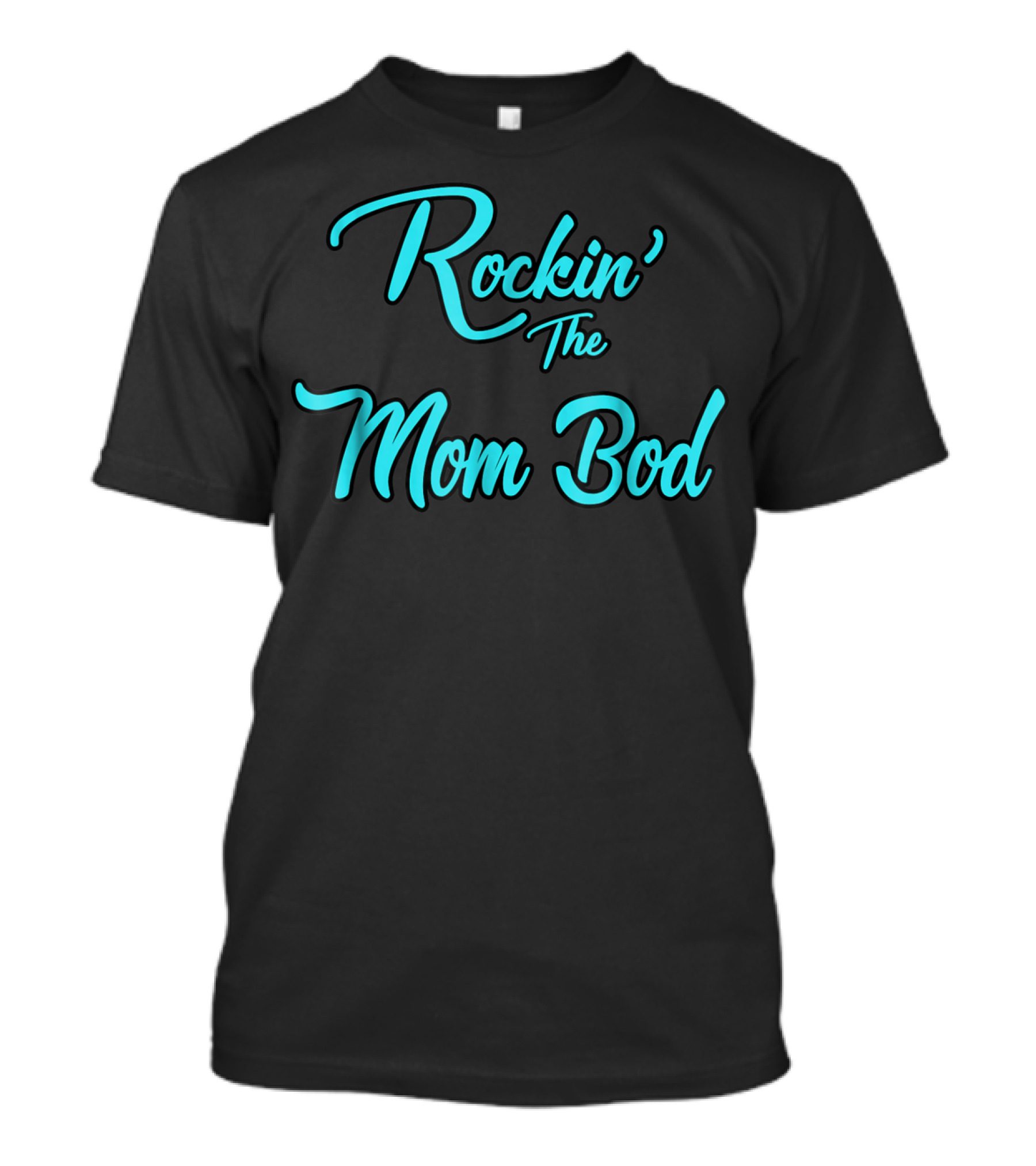Rockin The Mom Bod Cute Sarcastic Gym T-Shirt