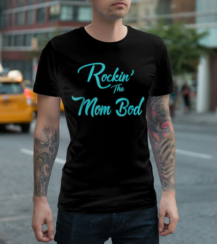 Rockin The Mom Bod Cute Sarcastic Gym T-Shirt