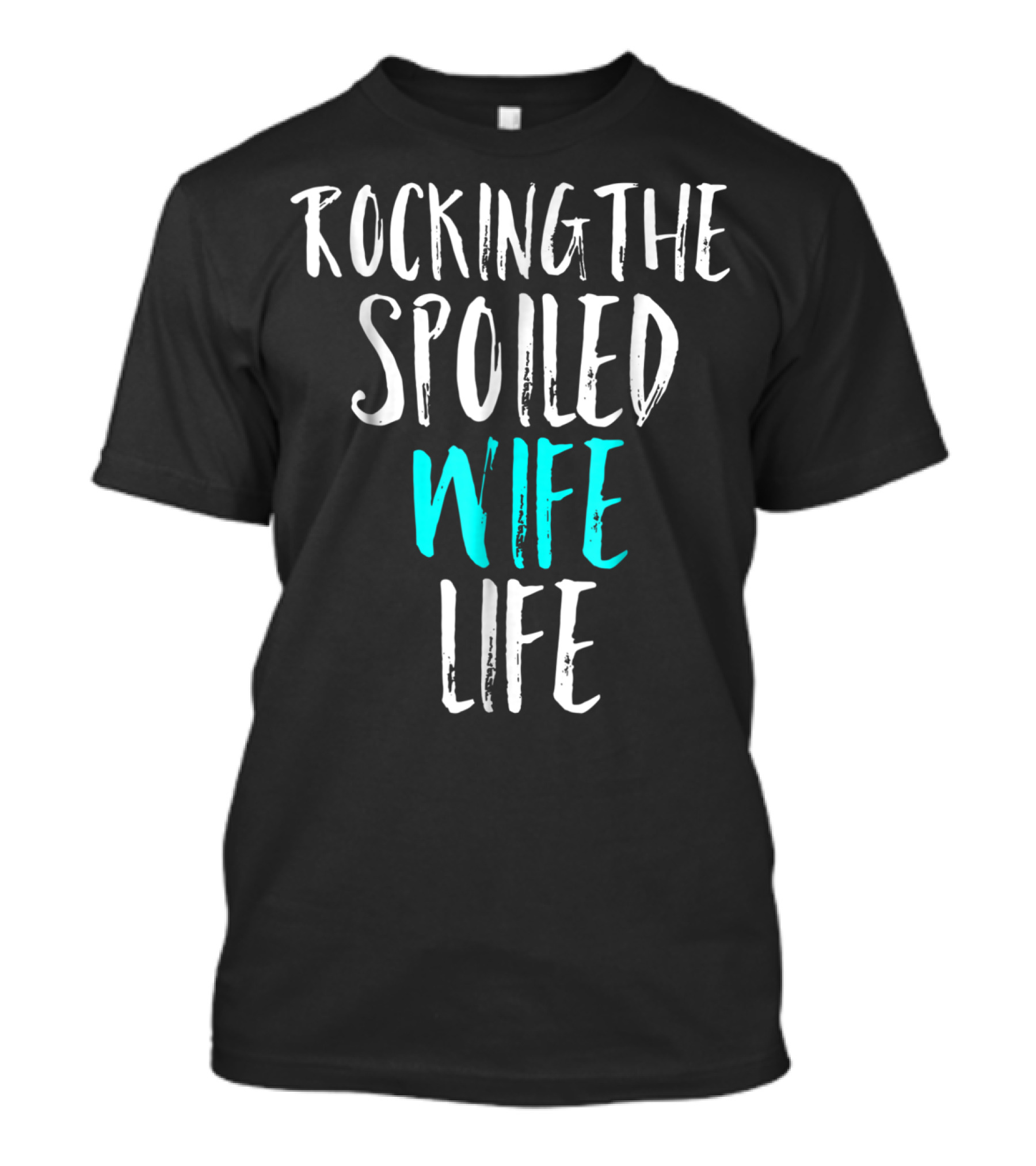 Rocking The Spoiled Wife Life T-Shirt