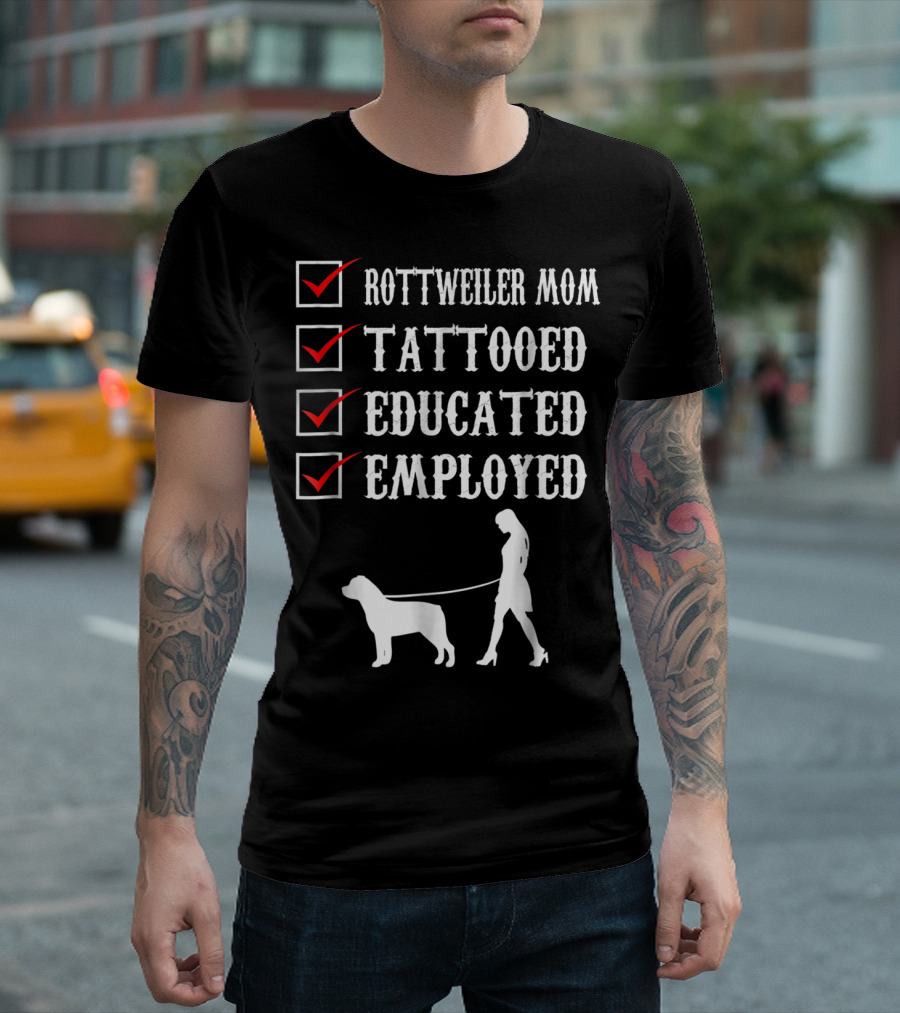 Rottweiler Mom Tattooed Educated Employed Rott Mom Checklist T-Shirt