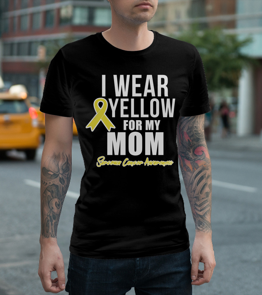 I Wear Yellow for My Mom Sarcoma Cancer Awareness T-Shirt