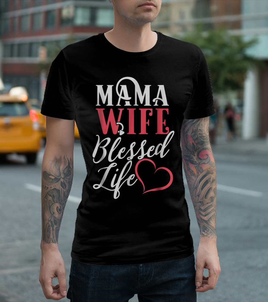 Mama Wife Blessed Life T-Shirt