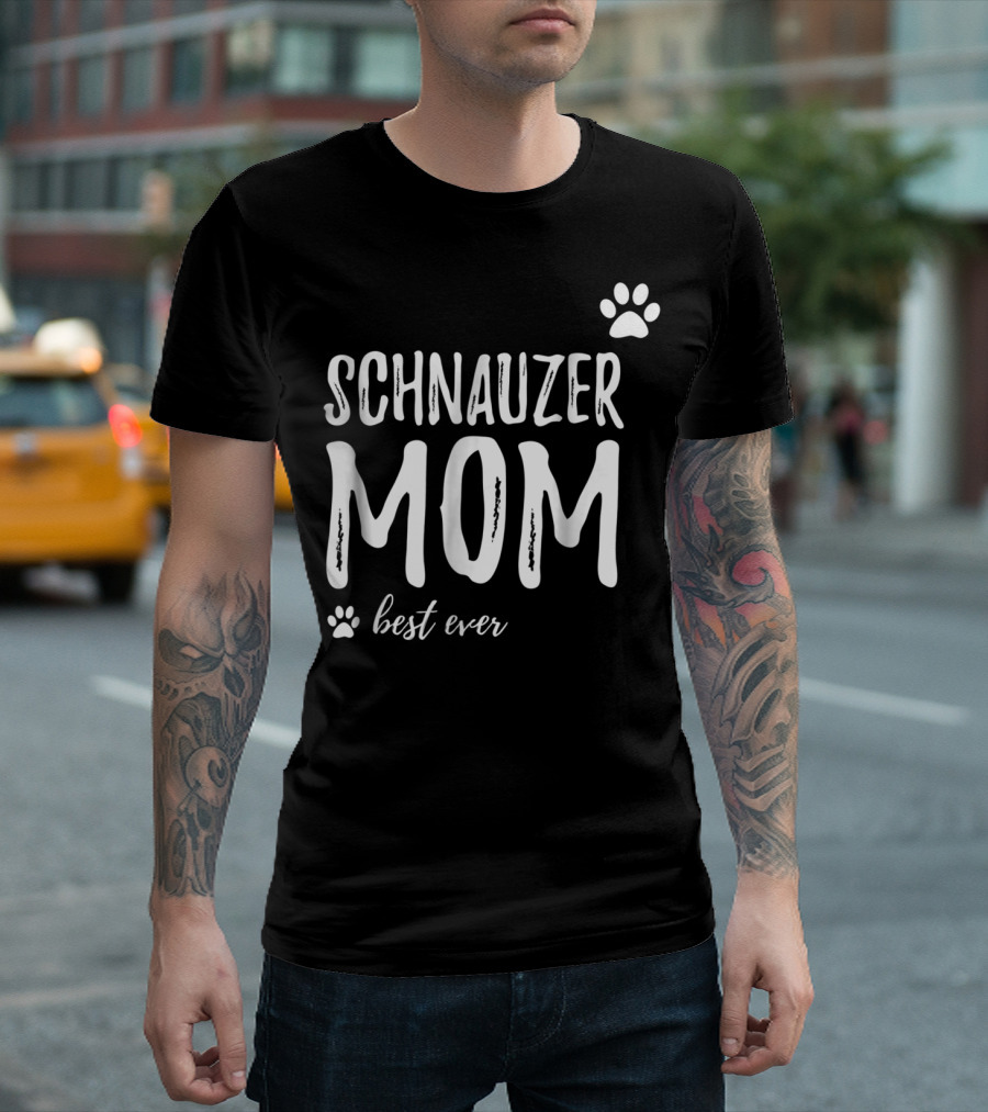 Schnauzer Mom Best Ever Funny Dog Lover Dog Mom T-Shirt
