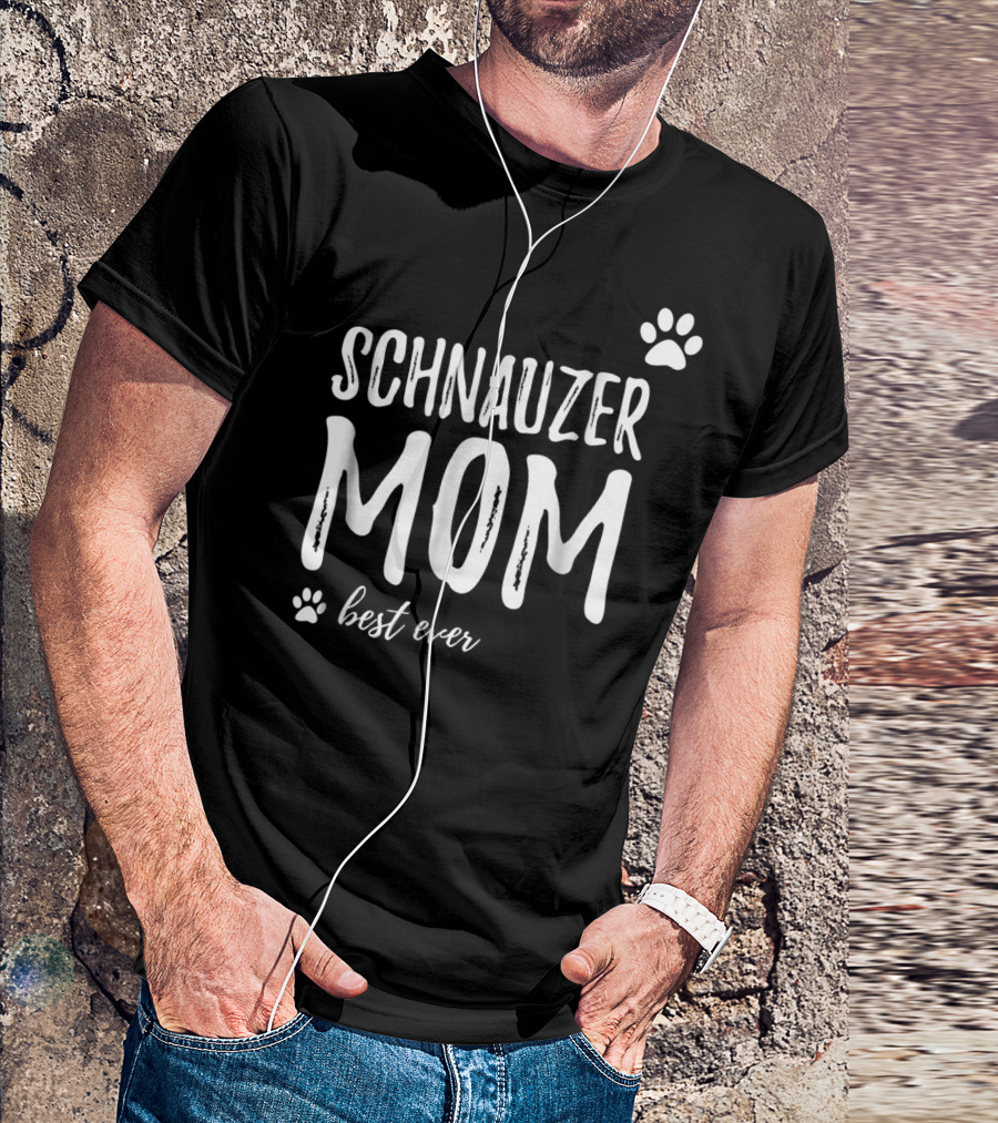 Schnauzer Mom Best Ever Funny Dog Lover Dog Mom T-Shirt