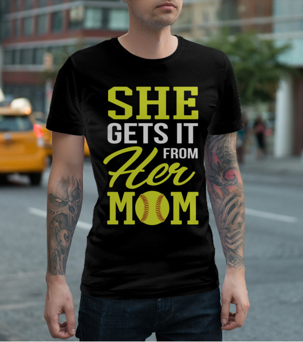 She Gets It From Her Mom Softball Funny Mom And Daughter Matching Sports T-Shirt