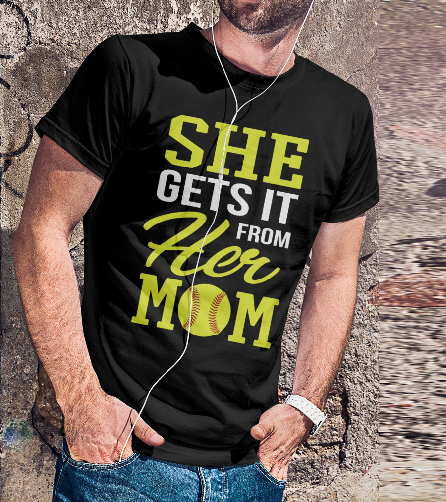 She Gets It From Her Mom Softball Funny Mom And Daughter Matching Sports T-Shirt