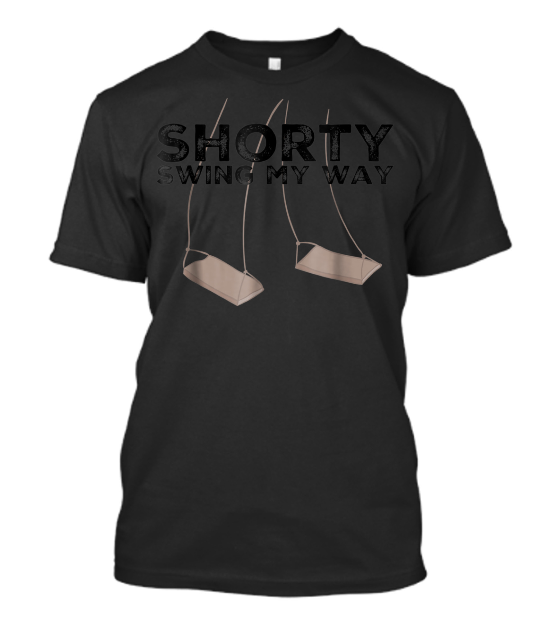 SHORTY SWING MY WAY Swingset For Mother And Mom T-Shirt