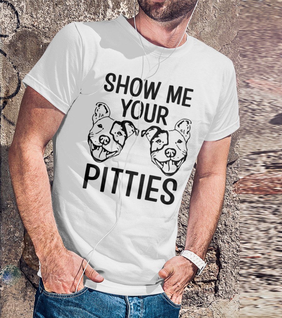 Show Me Your Pitties Pitbull Dad Pitbull Faces T-Shirt