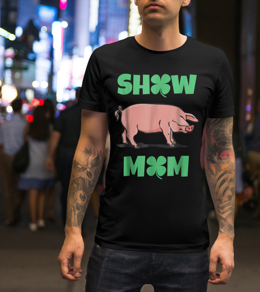 SHOW MOM PIG HOG CLOVER T-Shirt