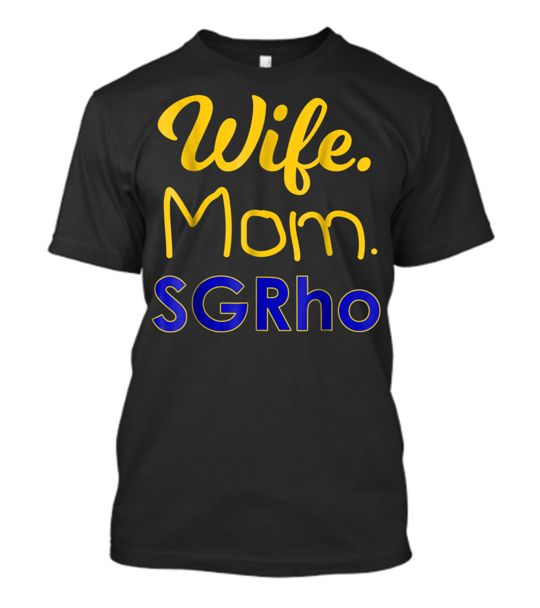 Wife Mom SGRho Sigma Gamma Rho Paraphernalia Novelty T-Shirt