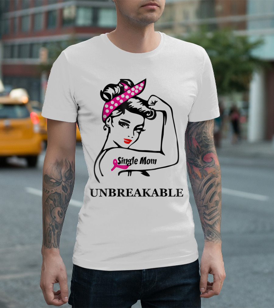 Single Mom Unbreakable Rosie the Riveter Breast Cancer Awareness T-Shirt