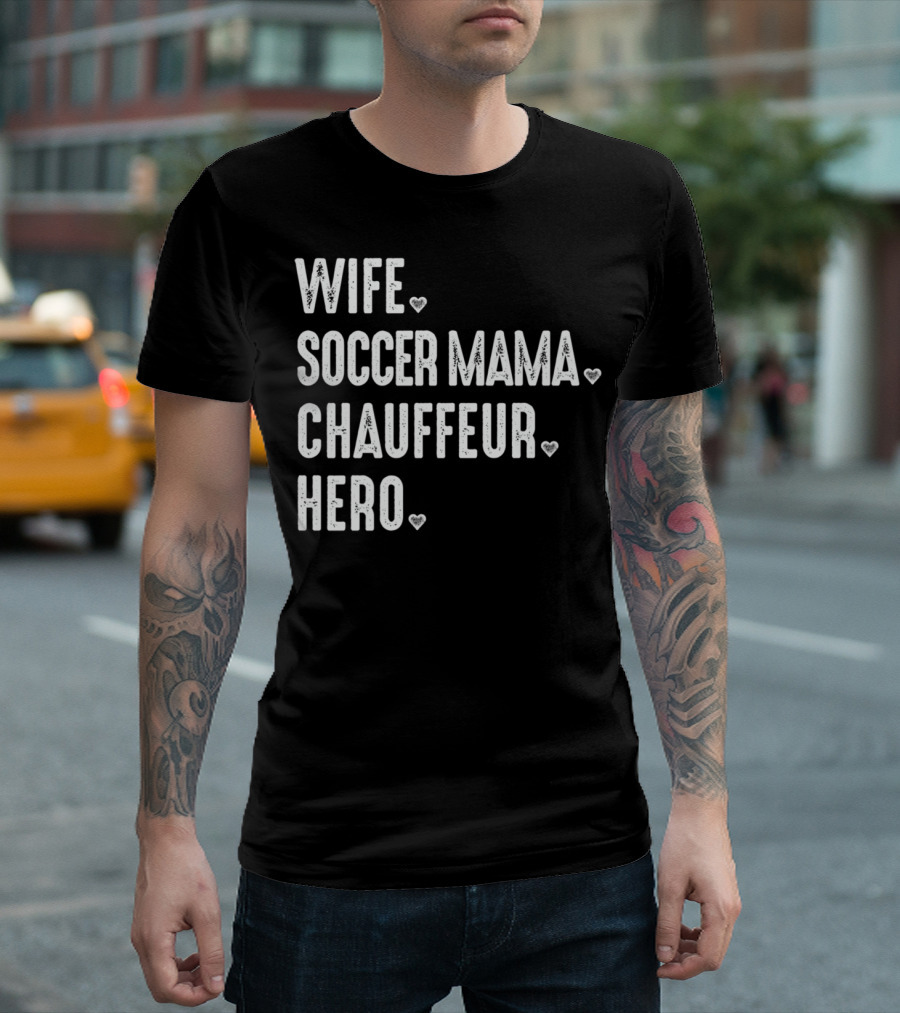 Wife Soccer Mama Hero Chauffeur T-Shirt