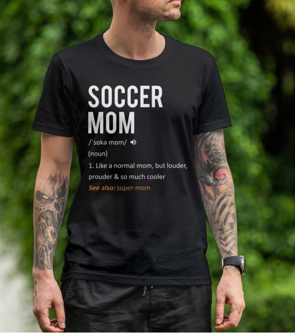 Soccer Mom Loud Prouder Cooler Super-Mom T-Shirt