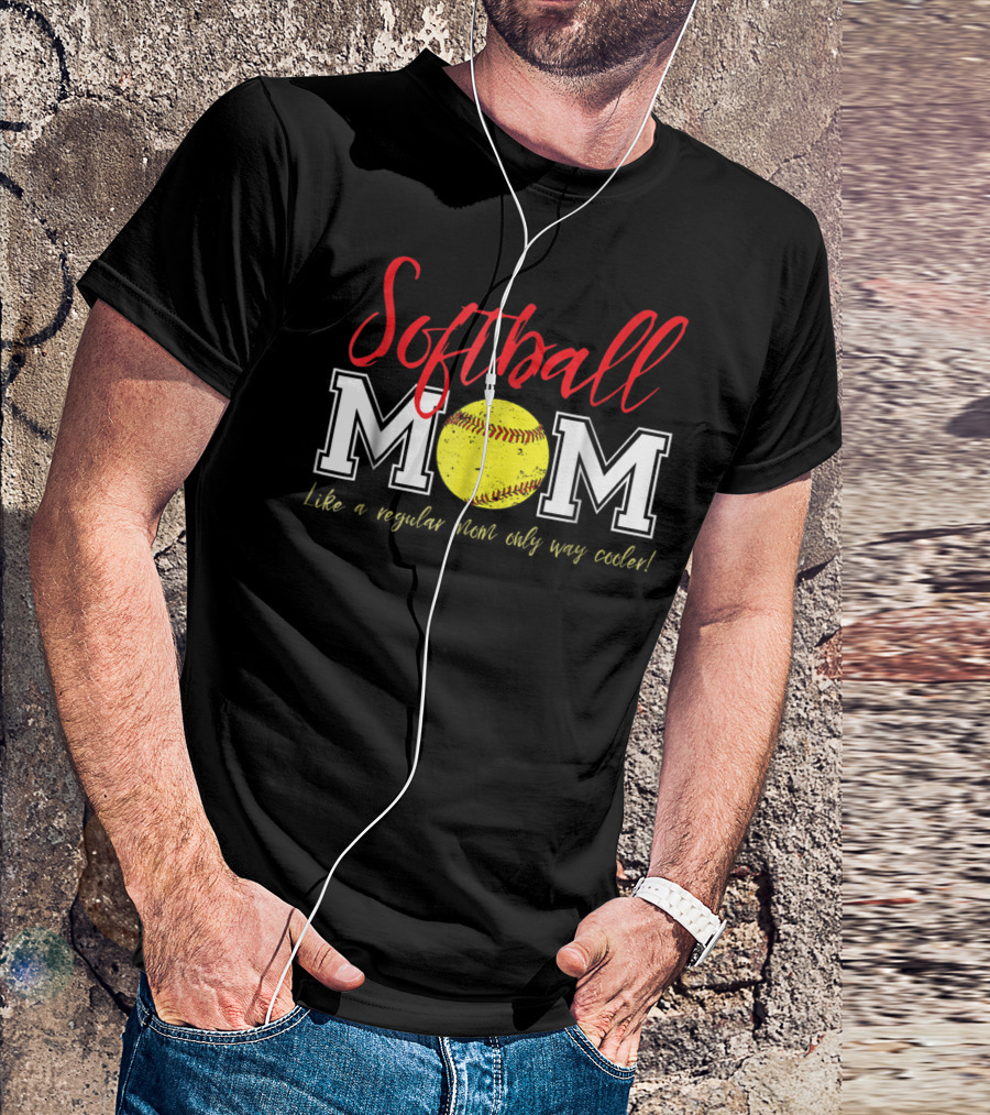 Softball Mom Like A Regular Mom Only Way Cooler T-Shirt