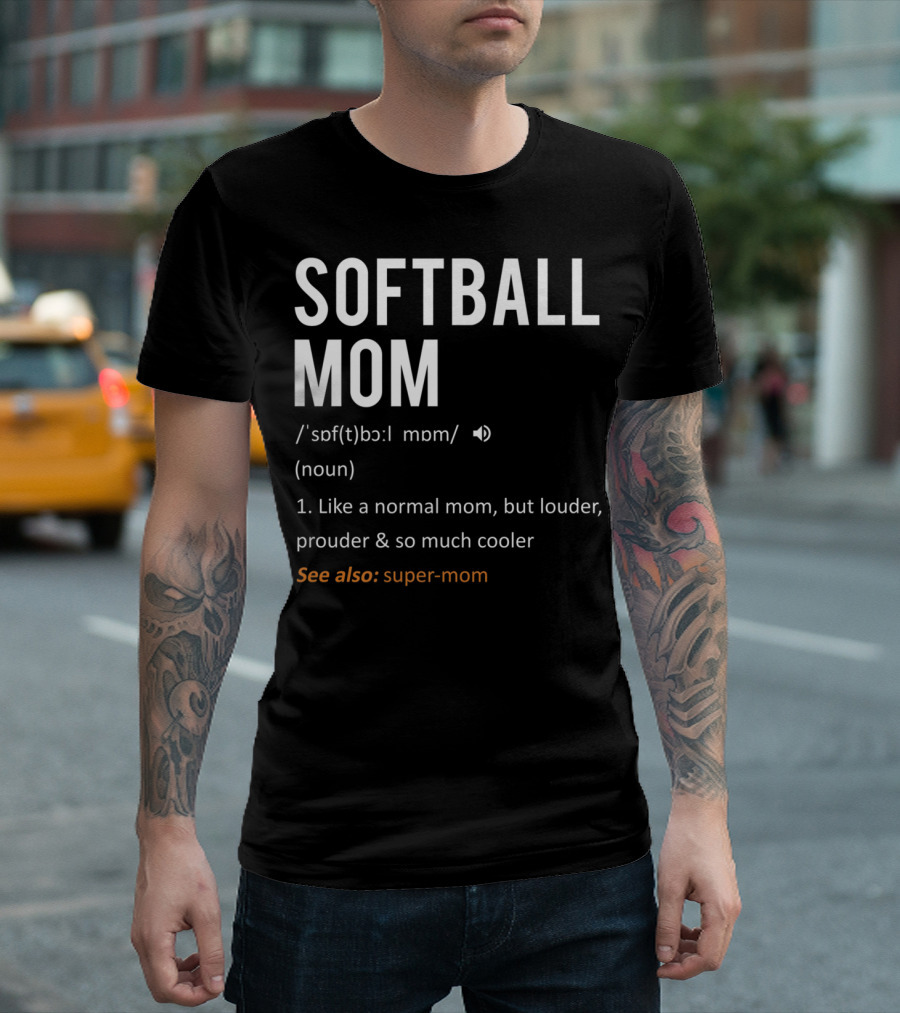 SOFTBALL MOM Like a Normal Mom but Louder and Prouder Sons65 T-Shirt