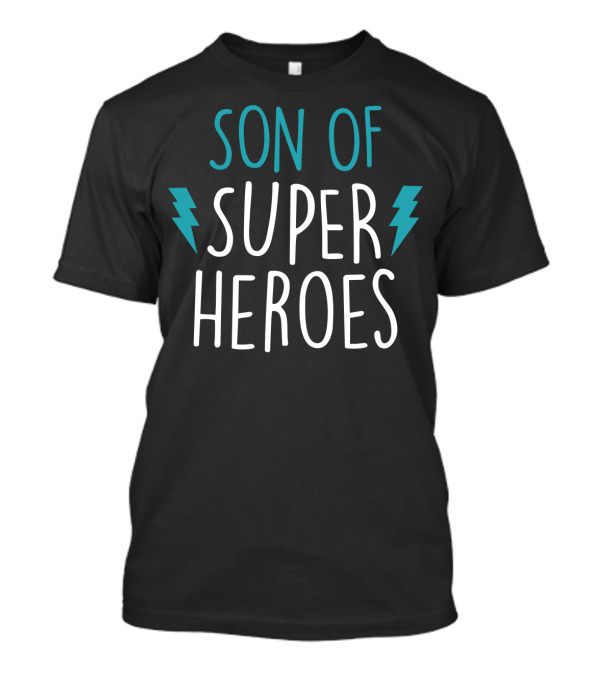 Son Of Super Heroes Funny Son Gift From Mom And Dad T-Shirt