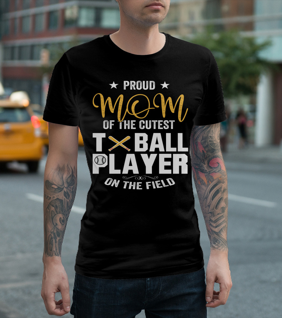 Proud Mom of the Cutest TBall Player on the Field T-Shirt