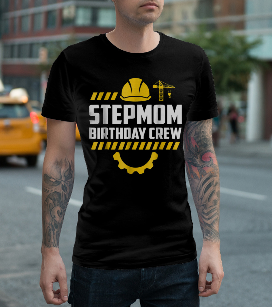 Stepmom Birthday Crew Construction Hard Hat and Crane T-Shirt