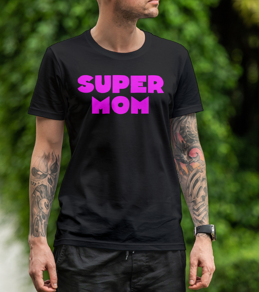 Super Mom For Your Special Mom In Bold Pink Letters T-Shirt