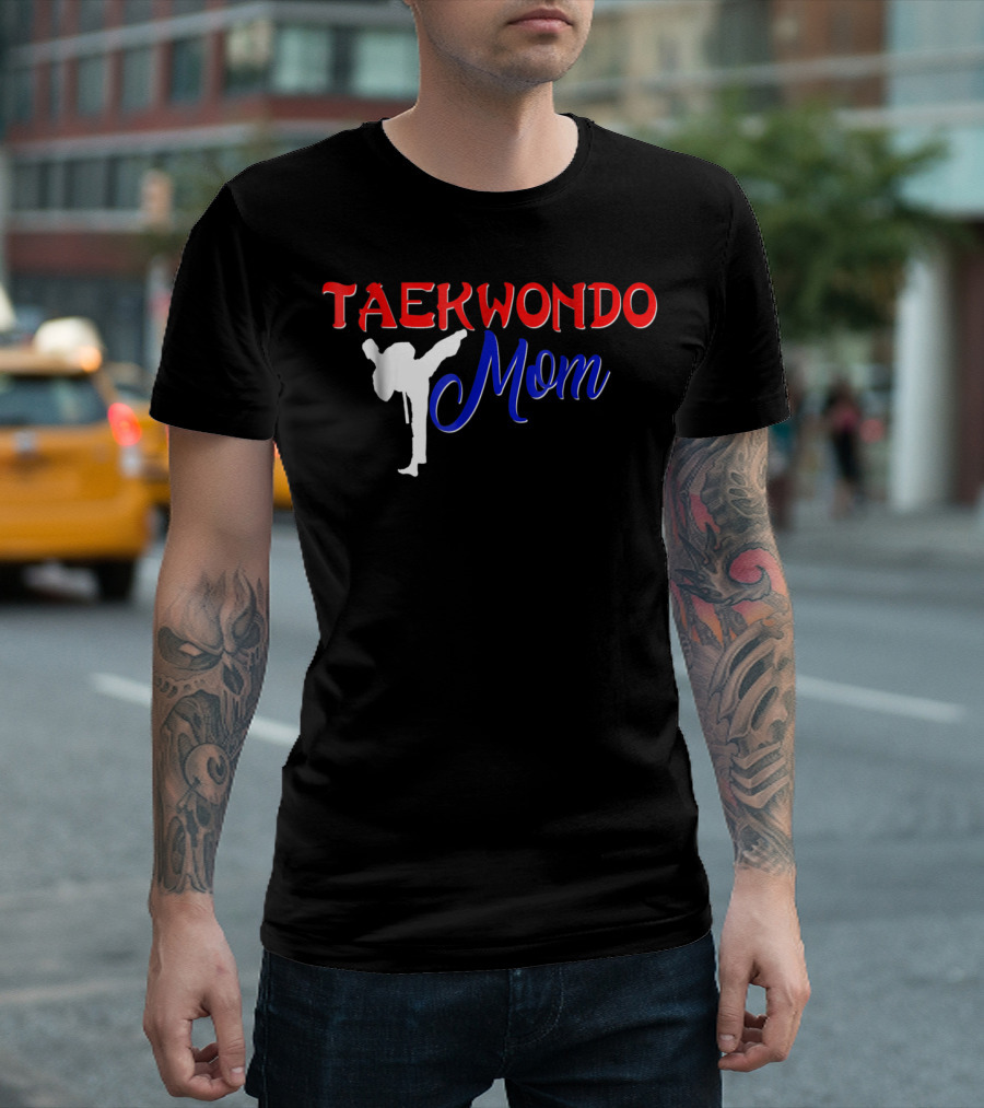 Taekwondo Mom Martial Arts Tae Kwon Do T-Shirt