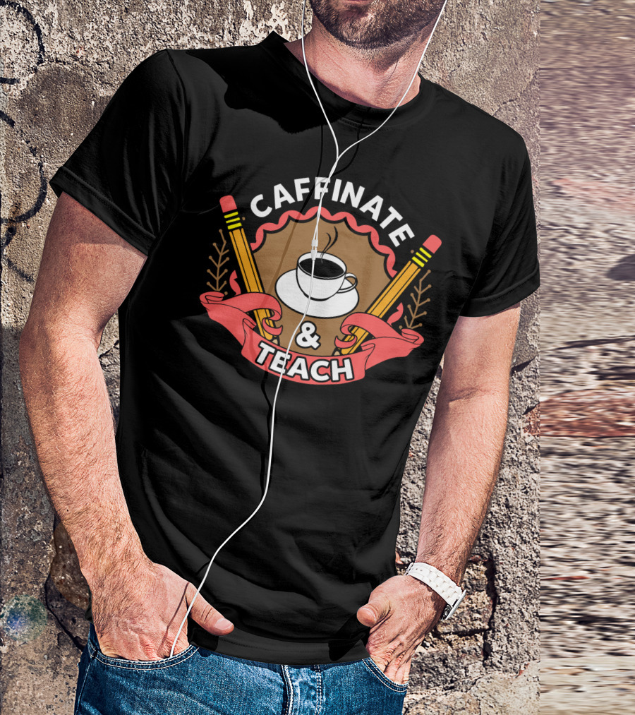 Caffinate And Teach Coffee Pencil Emblem Teacher Mom School T-Shirt