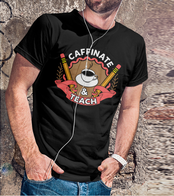 Caffinate And Teach Coffee Pencil Emblem Teacher Mom School T-Shirt