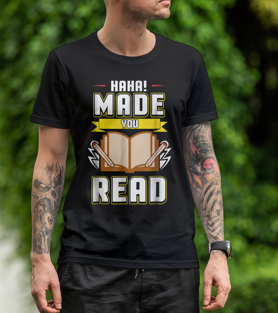 Haha Made You Read Teacher Mom School Book T-Shirt