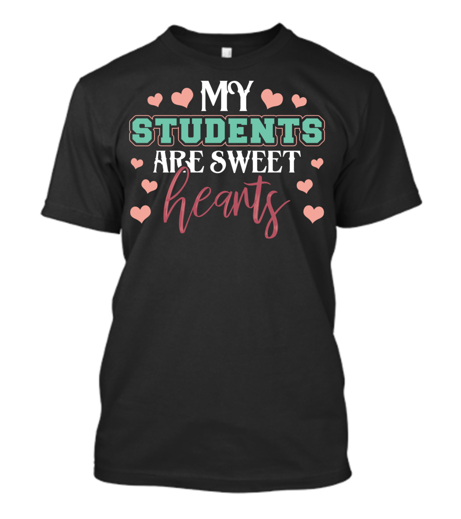 Teacher Mom School My Students Are Sweet Hearts T-Shirt