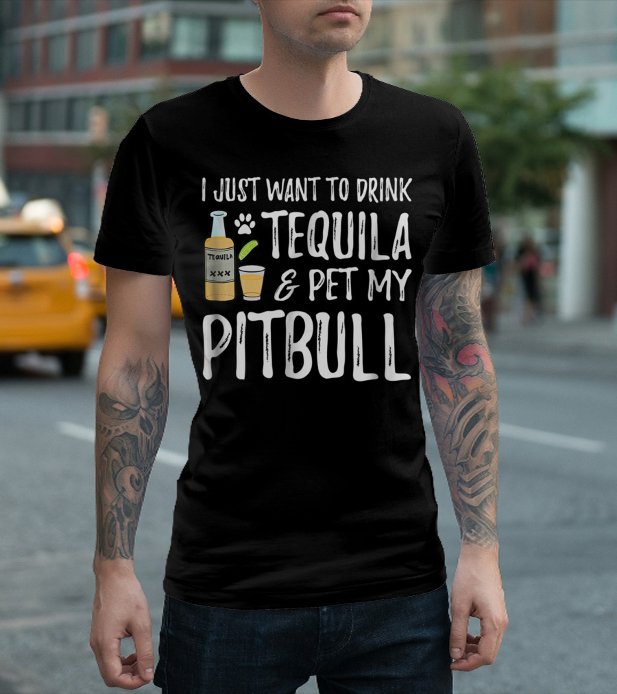 I Just Want to Drink Tequila and Pet My Pitbull for Cinco de Mayo Dog Mom or Dog Dad53 T-Shirt