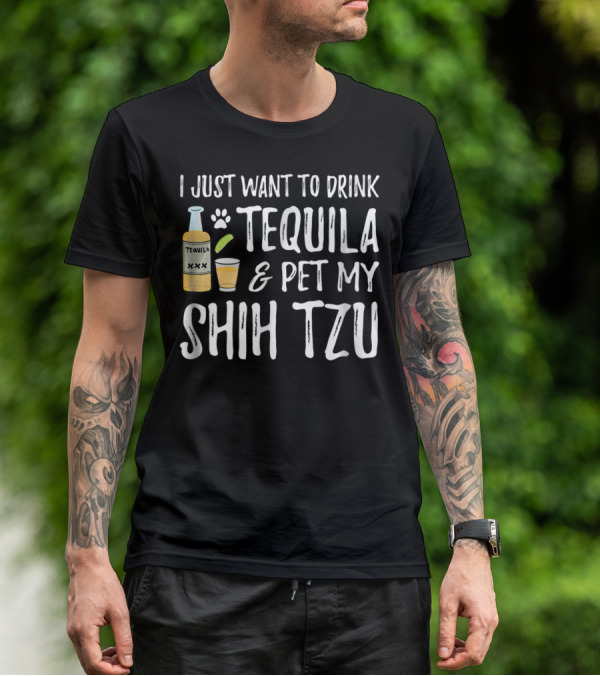 I Just Want To Drink Tequila And Pet My Shih Tzu For Cinco De Mayo Dog Mom Or Dog Dad55 T-Shirt