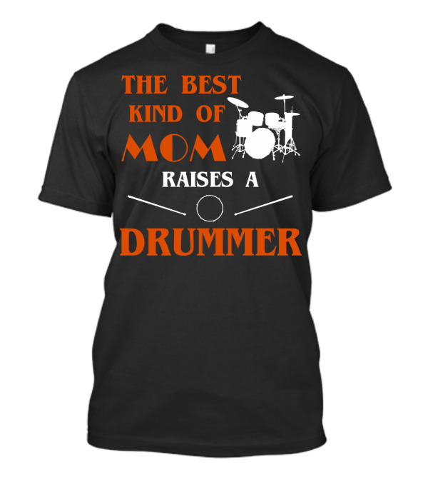The Best Kind Of Mom Raises A Drummer Drum Kit Sticks T-Shirt