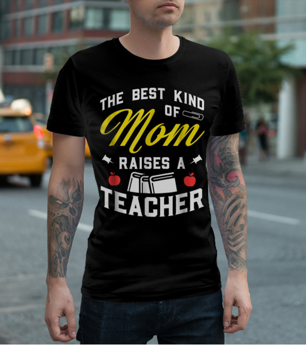 The Best Kind Of Mom Raises A Teacher With Books And Apples T-Shirt