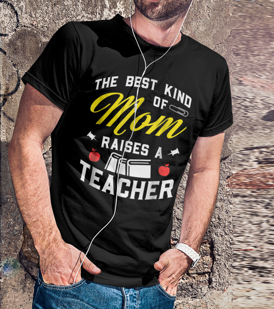 The Best Kind Of Mom Raises A Teacher With Books And Apples T-Shirt