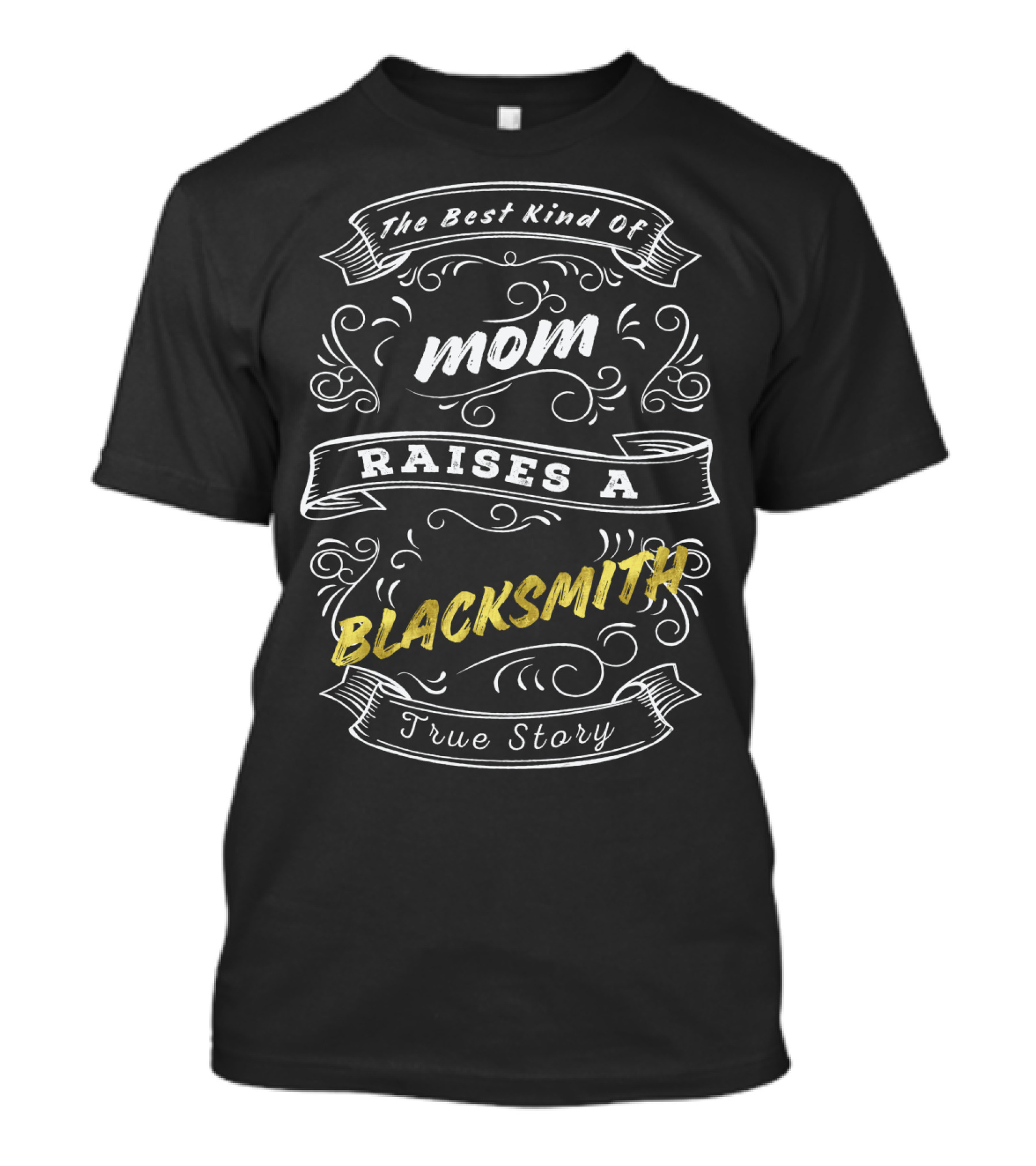 The Best Kind Of Mom Raises A Blacksmith True Story T-Shirt