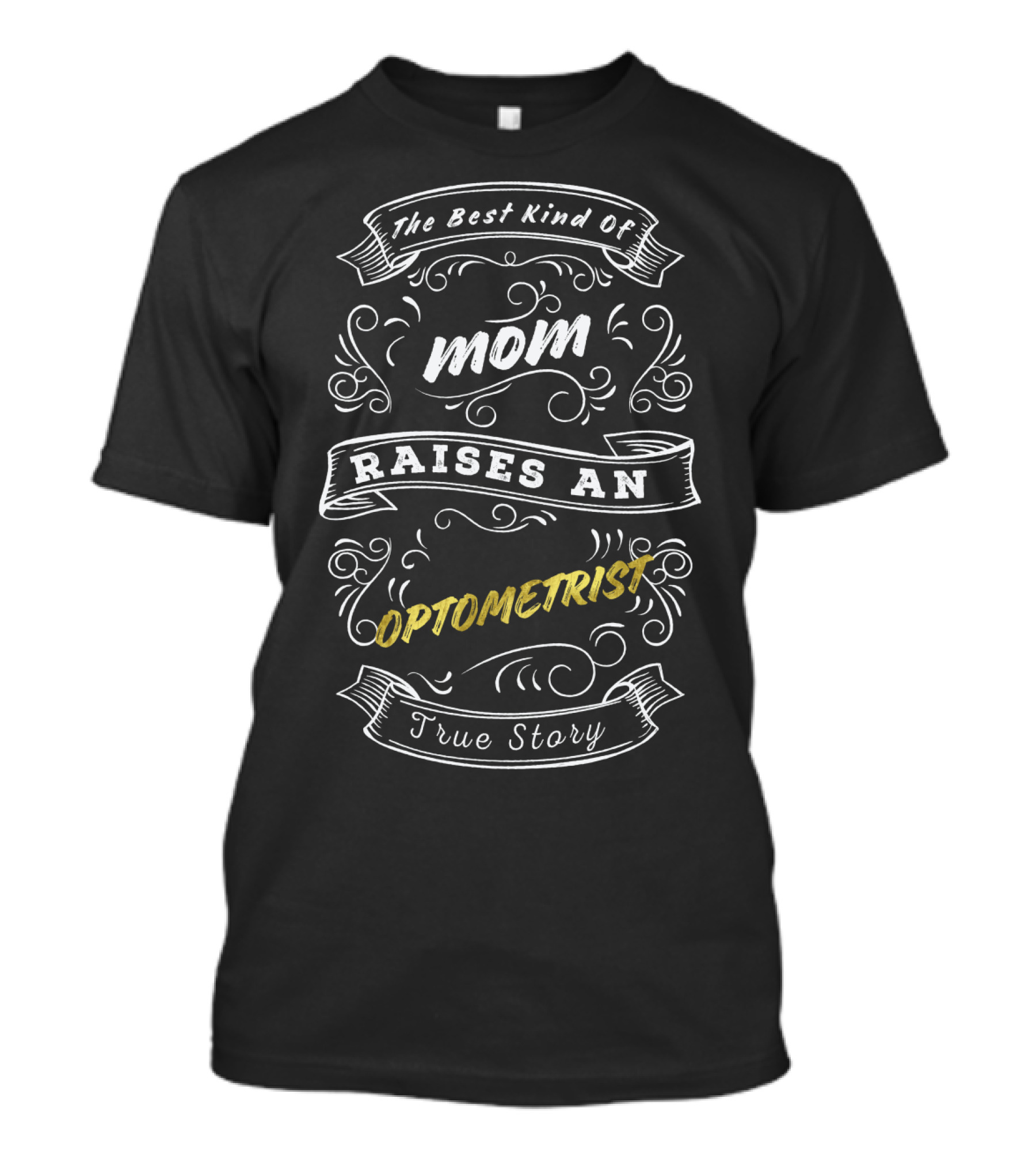 The Best Kind Of Mom Raises An Optometrist True Story T-Shirt
