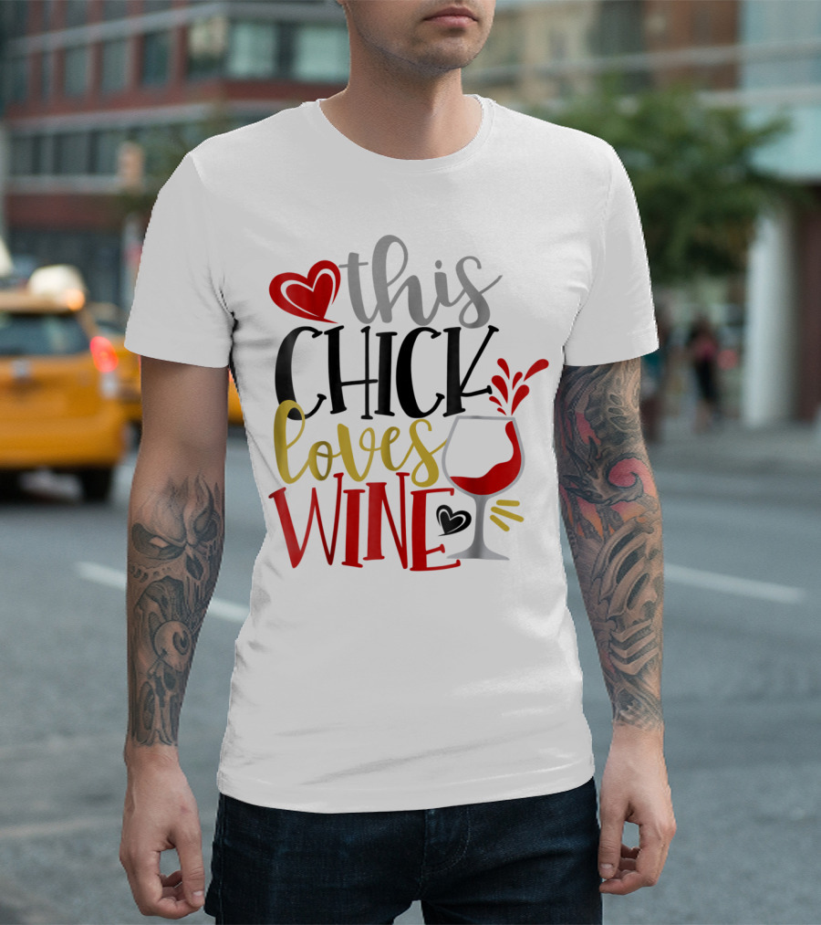 This Chick Loves Wine Mom Wife Boss Bestie Sister Heart Wine Glass T-Shirt