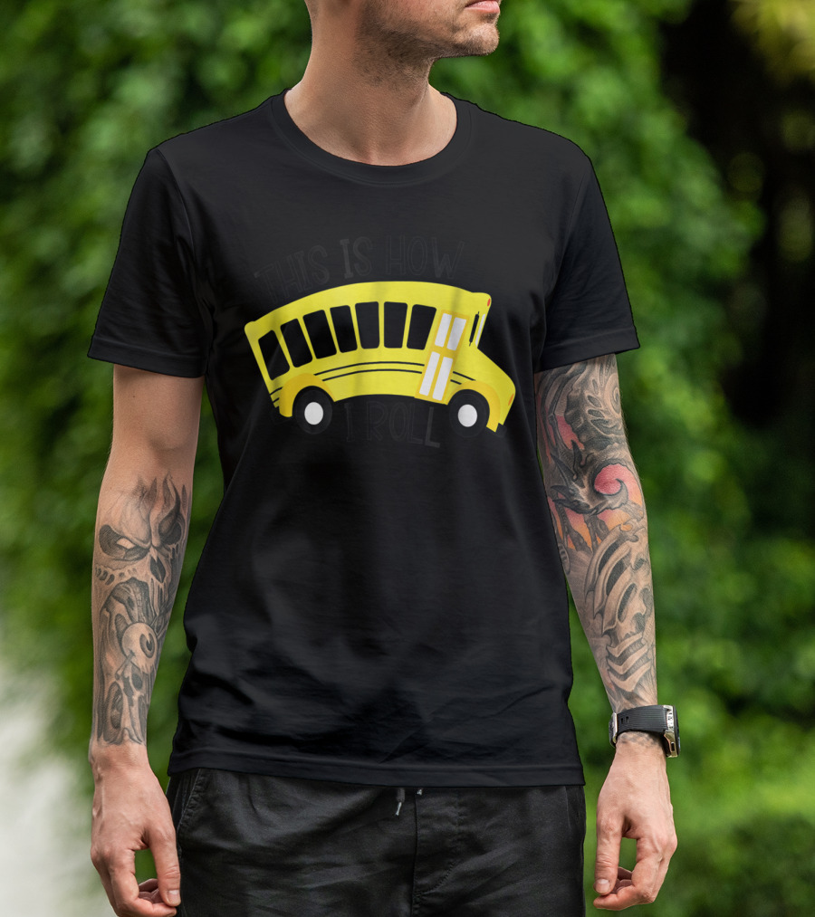 This Is How I Roll School Bus Driver Teacher Mom51 Iconic Yellow Bus T-Shirt