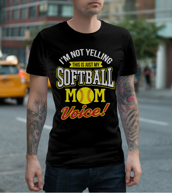 This Is Just My Softball Mom Voice I'm Not Yelling T-Shirt