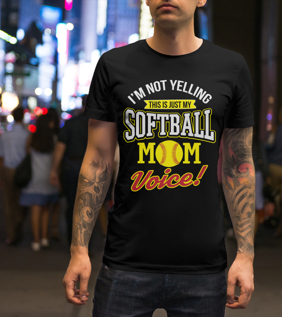 This Is Just My Softball Mom Voice I'm Not Yelling T-Shirt