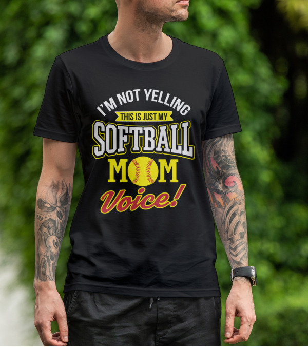 This Is Just My Softball Mom Voice I'm Not Yelling T-Shirt