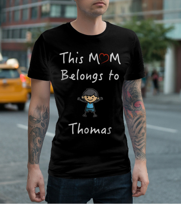 This Mom Belongs To Thomas Cute Cartoon Boy With Heart Symbol Mother Love Son T-Shirt