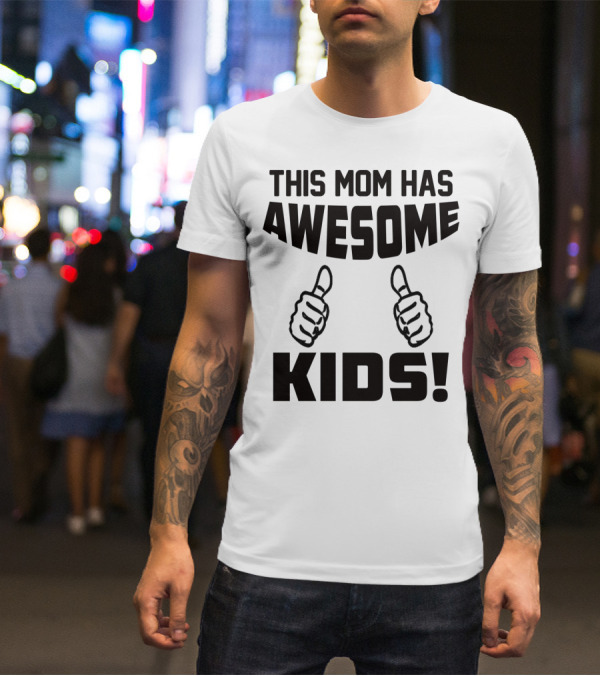 This Mom Has Awesome Kids Thumbs Up T-Shirt
